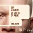 Dia Mundial da Saúde da Pele: jovens brasileiros recorrem às redes sociais antes de buscar um dermatologista