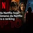 Top 10 da Netflix hoje: o novo fenômeno da Netflix lidera o ranking de séries