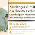 Evento discute escolas resilientes às mudanças climáticas