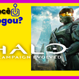 Você jogou Halo: Campaign Evolved?