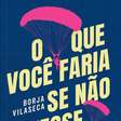 Livro De Borja Vilaseca Questiona O Peso Do Medo Na Carreira