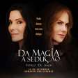 Sandra Bullock E Nicole Kidman Estão De Volta: Vale A Pena Ver "Da Magia À Sedução: Feitiço De Amor"?