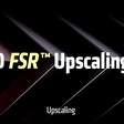 AMD antecipa FSR 4.1 para RX 6000 e amplia suporte a APUs, Vulkan e Xbox