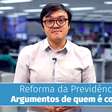 Reforma da Previdência: argumentos de quem é a contra