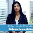 Reforma da Previdência: sistema de capitalização