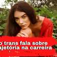 Kayla Oliveira: modelo transgênero revela sonhos e medos