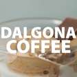 Dalgona Coffee: aprenda a receita queridinha da internet