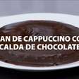 Flan de cappuccino com calda de chocolate