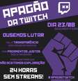 Apagão da Twitch acontece em 23 de agosto   Foto: Reprodução/Twitter @apagaotwitch / Tecnoblog