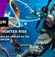 Monster Hunter Rise para PC  Foto: Game On/Capcom / Divulgação