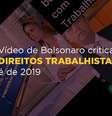 Comprova: Vídeo de Bolsonaro criticando direitos trabalhistas é de 2019  Foto: Imagem: Reprodução/Projeto Comprova / Alma Preta