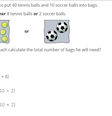 Questão do 4º ano de Matemática, de nível avançado: Um treinador precisa colocar 40 bolas de tênis e 10 de futebol em sacolas. Se em cada sacola cabem 8 bolas de tênis e 2 de futebol, como o treinador por calcular o total de sacolas que vai precisar? A resposta é alternativa D  Foto: Reprodução/TIMSS