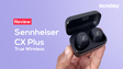 Análise do Sennheiser CX Plus True Wireless