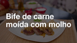 Bife de carne moída com molho