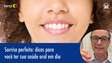 Sorriso perfeito: dicas para ter a saúde oral em dia
