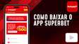 Superbet App: como apostar com bônus pelo celular