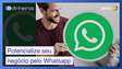 5 dicas para potencializar seus negócios pelo WhatsApp