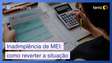 Inadimplência de MEI: Como reverter a dívida sem perder o lucro?