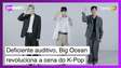 Assista: deficientes auditivos, trio Big Ocean revoluciona o K-Pop