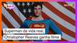 Superman na vida real, Christopher Reeve ganha filme emocionante