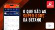 (Vídeo) SuperOdds Betano: Veja mais sobre cotações especiais da casa