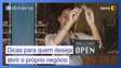3 dicas práticas para quem deseja abrir o próprio negócio em 2025