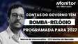 Contas do governo têm bomba-relógio armada para 2027
