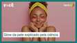 Glow da pele é explicado pela ciência: veja o que você pode fazer