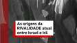 Israel x Irã: as origens da rivalidade atual