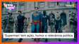 'Superman' tem ação, humor e relevância política na medida certa