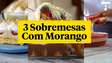 3 SOBREMESAS COM MORANGO