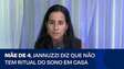 "Não tem ritual do sono em casa, é banho e cama", diz Ana Jannuzzi