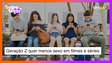 Geração Z pede menos sexo e mais amizade nos filmes e séries