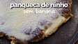 Panqueca de ninho sem banana