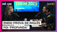 Enem 2025 prova de inglês teve nível mais difícil e profundo do que em 2024