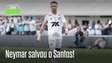 Neymar salvou o Santos! A atuação mais decisiva desde o retorno?