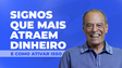 Signos que mais atraem dinheiro e como ativar isso
