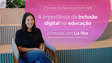 Lia Glaz: Inclusão digital além do acesso para uma educação mais equitativa