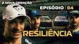 EP04 | A NOVA GERAÇÃO | Resiliência 🎬