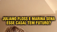 Marina Sena e Juliano Floss: esse casal tem futuro? João Bidu explica