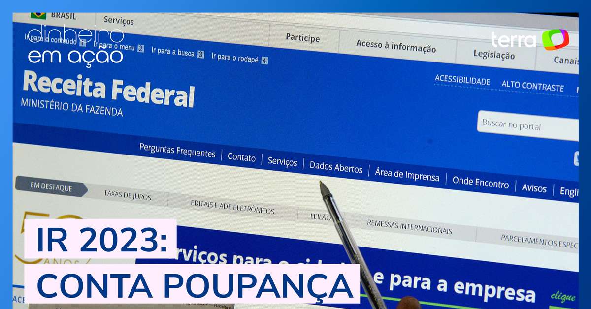 Devo Declarar Conta Poupança No Imposto De Renda Ir 2023 Terra