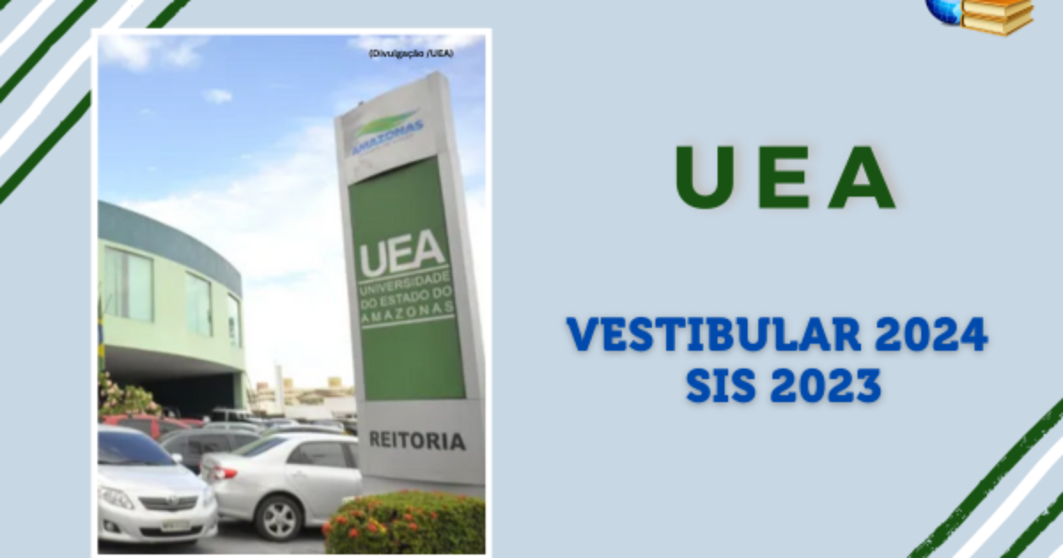 UEA Vestibular 2024 e SIS 2023 recebe inscrições