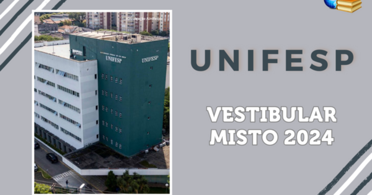 Edital Vestibular Misto 2024 Unifesp confira!