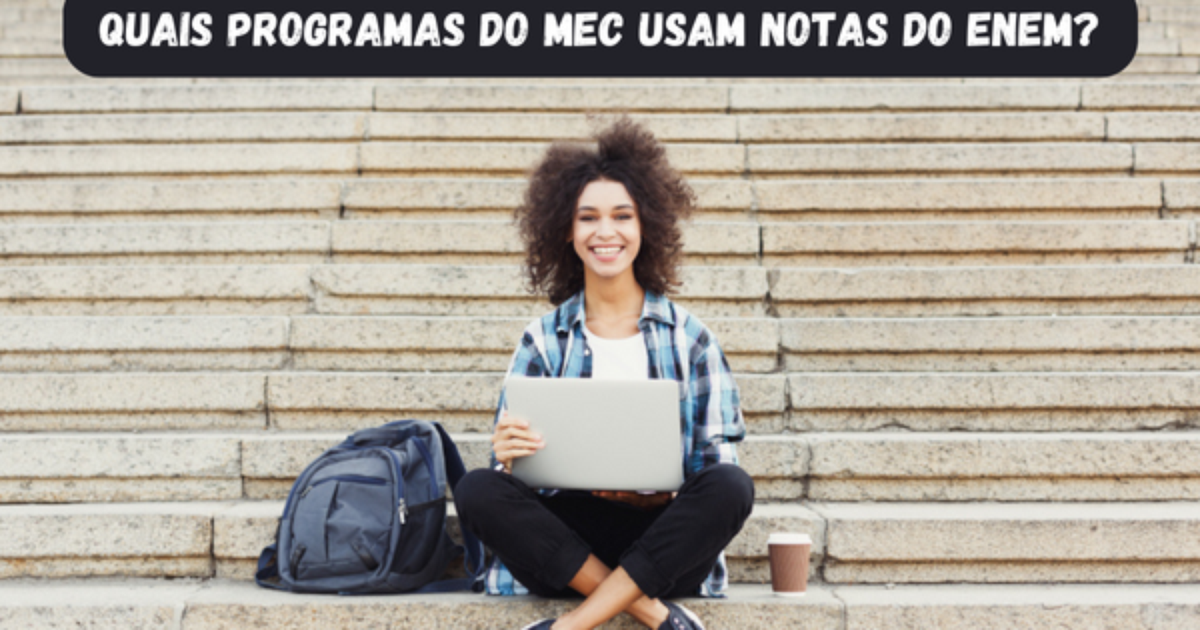 Enem: quais programas do MEC usam nota do exame?