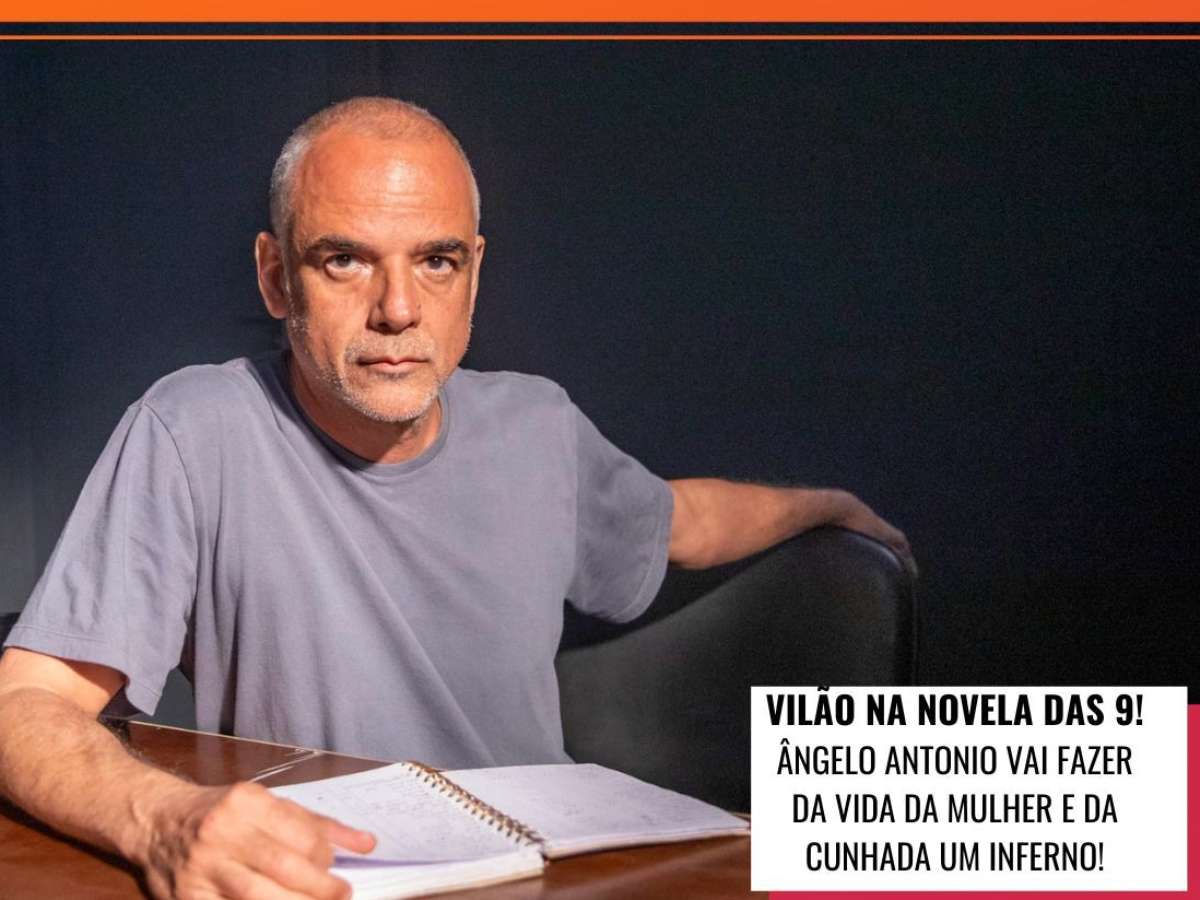 Novela 'Terra Vermelha': vilão de Ângelo Antonio vai infernizar a vida da  mulher e da cunhada. Saiba como!