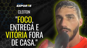 Cleiton afirma que a intensidade e entrega fizeram o time vencer fora de casa