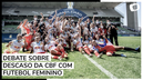 CBF atrasa calendário de Brasileirão feminino A2 e A3