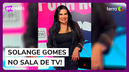 Ela habla! Solange Gomes é a convidada do Sala de TV.