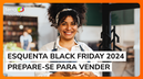 Saiba como preparar o seu negócio para vender muito na Black Friday 2024