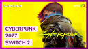 Cyberpunk 2077 no Switch 2 impressiona com estabilidade e visual
